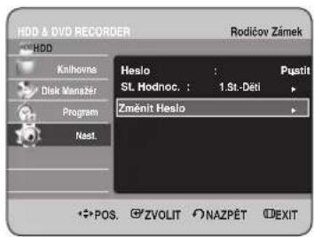 HDD & DVD RECORDER Rodičov Zánek HDD Knihovne Disk Mansžér Program Nast. Heslo : Pustit St. Hodnoc. : 1.St.-Děti Změnit Heslo POS, ZVOLIT NAZPĚT EXIT