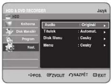 HDD & DVD RECORDER Jazyk Audio : Originál Titulek : Automat. Disk Menu : Cesky Menu : Cesky Kilhovna Disk Manažér Program Nast. POS. G'ZVOLIT NAZPÉT EXIT