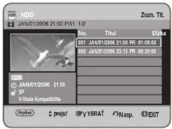 HDD JAN/01/2006 21:00 PR1 1/2 Zozn. Tlt. No. Titul Dížka 001 JAN/01/2006 21:00 PR 01:00:00 002 JAN/01/2006 23:15 PR 00:30:00 JAN/01/2006 21:00 SP V-Mode Kompelbita AnyUp prejst y YBRAT Nasp EXIT