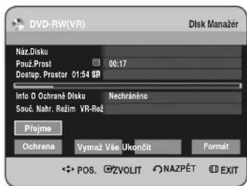 DVD-RW(VR) Disk Manažer NázDisku Použ.Prost 00:17 Dostup. Prostor 01:54 SP Info O Ochrane Disku Nechránéno Souč. Nahr. Režim VR-Rež Přejme Ochrana Vymaz Váse Ukončit Format POS. ZVOLIT NAZPĚT EXIT