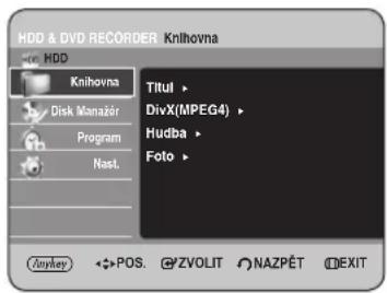 HDD & DVD RECORDER Knihovna Knihovna Disk Manažér Program Nast. Titul > DivX(MPEG4) > Hudba > Foto > Anykey POS. ZVOLIT NAZPÉT EXIT