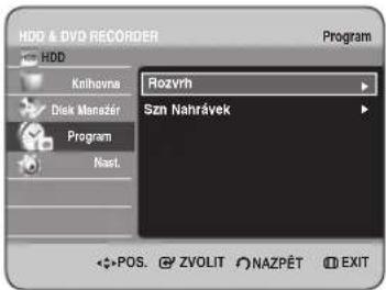 HDD & DVD RECORDER Program Kinhona Diek Manszér Program Nast. Rozvrh Szn Nahrávek POS. ZVOLIT NAZPÉT EXIT