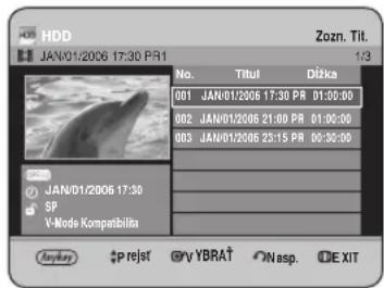 HDD JAN/01/2006 17:30 PR1 Zozn. Tit. 1/3 No. Titul Dižka 001 JAN/01/2006 17:30 PR 01:00:00 002 JAN/01/2006 21:00 PR 01:00:00 003 JAN/01/2006 23:15 PR 00:30:00 SP V-Mode Kompanibilita Anyday $P rejst V YBRA† Nasp. E EXIT