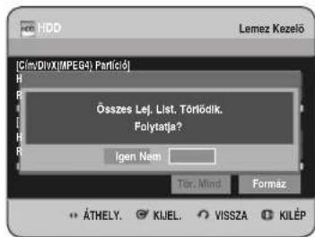 HDD Lemez Kezelő [Cim/DiuxIMPEG4] Partició? Összes Lej. List, Törödik, Folytatja? Igen Nam Tör. Mind Formáz. → ÁTHELY. KIJEL. VISSZA KILÉP