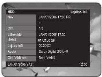 HDD Lejatsz. Inf. New JAN/01/2006 17:30 PR 1 Cim 1:3 Latren.idó JAN/01/2006 17:30 HossZ 01:00:00 SP Lejatsz.idó 00:00:02 Audio Dolby Digital 2/8 L+R Cim Védelem Nem Védett JAN/01/2006(VAS) 12:00