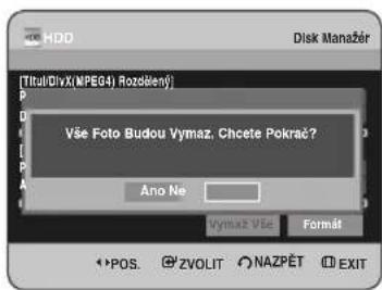 [Titul/DivX(MPEG4) Rozděny] Vše Foto Budou Vymaz, Chcete Pokrac? Ano Ne Vymaz Vše Format POS. ZVOLIT NAZPĚT EXIT
