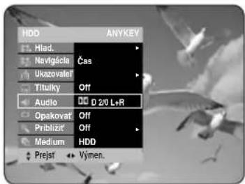 HDD ANYKEY Hlad. Navtgácia Čas Ukazovalet Tituiky Off Audio D 20 L+R Opakovat Off Približit Off Medium HDD Prejst Výmen.