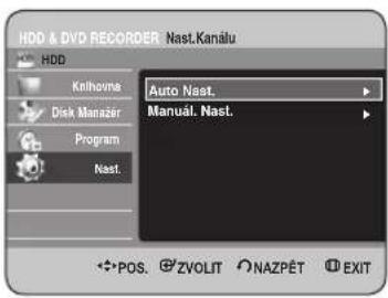 HDD & DVD RECORDER Nast.Kanalu HDD Knihovna Disk Manager Program Nast. Auto Nast. Manual. Nast. POS. ZVOLIT NAZPÉT EXIT
