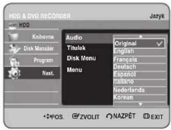 HDD & DVD RECORDER Jazyk Kinhovna Disk Manager Program Nast. Audio Titlek Disk Menu Menu Original English Français Deutsch Espanol Italiano Nederlands Korean POS. ZVOLIT NAZPÉT EXIT
