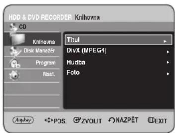 HDD & DVD RECORDER Knihovna CD Knihovna Disk Manažer Program Nest. Titul DivX (MPEG4) Hudba Foto Jopykey POS. ZVOLIT NAZPÉT EXIT