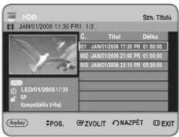 HDD JAN'01/2006 17:30 PRI 1/3 Szn. Titulü Č. Titul Défka 001 JAN'01/2006 17:30 PR 01:00:00 002 JAN'01/2006 21:00 PR 01:00:00 003 JAN'01/2006 23:15 PR 03:30:00 LED/01/2006 17:30 SP Kompaltikita V-Ruž Jaykey POS. ZVOLIT NAZPÉT EXIT