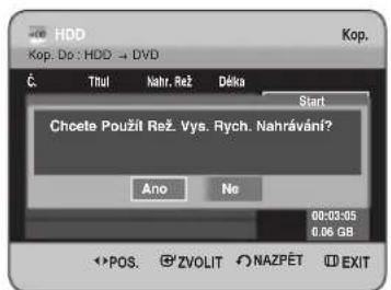 HDD Kop. Do : HDD → DVD Č. Titul Nahr. Rež Děka Start Choete Použil Rež. Vys. Rych. Nahrávání? Ano No 00:03:05 0,06 GB POS. ZVOLIT NAZPĚT EXIT