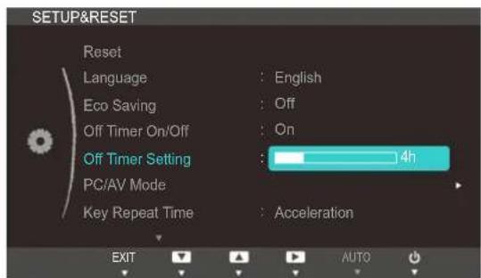 SETUP&RESET Reset Language : English Eco Saving : Off Off Timer On/Off : On Off Timer Setting : 4h PC/AV Mode Key Repeat Time : Acceleration EXIT AUTO