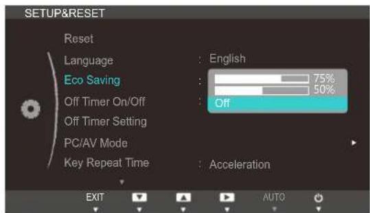 SETUP&RESET Reset Language : English Eco Saving : 75% Off Timer On/Off : Off Off Timer Setting PC/AV Mode Key Repeat Time : Acceleration EXIT AUTO