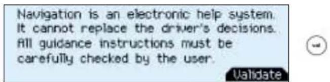 Navigation is an electronic help system. It cannot replace the driver's decisions. Fill guidance instructions must be carefully checked by the user. Validate