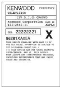 KENWOOD TELEVISION 12V.D.C. ⊕ GROUND Kenwood Corporation MAID IN Y31-2560-11 JAPAN NO. 2222221 86281XA05A THIS DEVICE COMPLIES WITH FAES IS OF THE PIC MILK. OPERATION IS SUBJECT TO THE FOLLOWING CONDITIONS: (1) THIS DEVICE MAY NOT CAUSE RANKFULL INTERFERENCE, AND (2) THIS DEVICE MOST ACCENT ANY INTERFERENCE RECEIVED, INCLUDING INTERFERENCE THAT MAY CAUSE UNLESSER OPERATION.