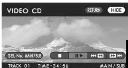 VIDEO CD RETURN HIDE SEL No. MAIN/SUB TRACK 01 TIME-34:56 MAIN/SUB