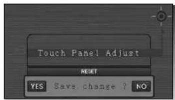 Touch Panel Adjust RESET YES Save change ? NO