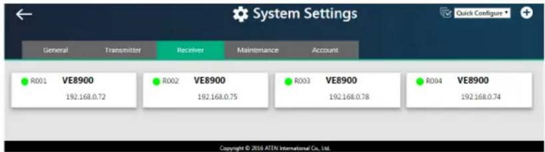 System Settings General Transmitter Receiver Maintenance Account R001 VE8900 192.168.0.72 R002 VE8900 192.168.0.75 R003 VE8900 192.168.0.78 R004 VE8900 192.168.0.74 Copyright © 2016 ATEN International Co., Ltd.