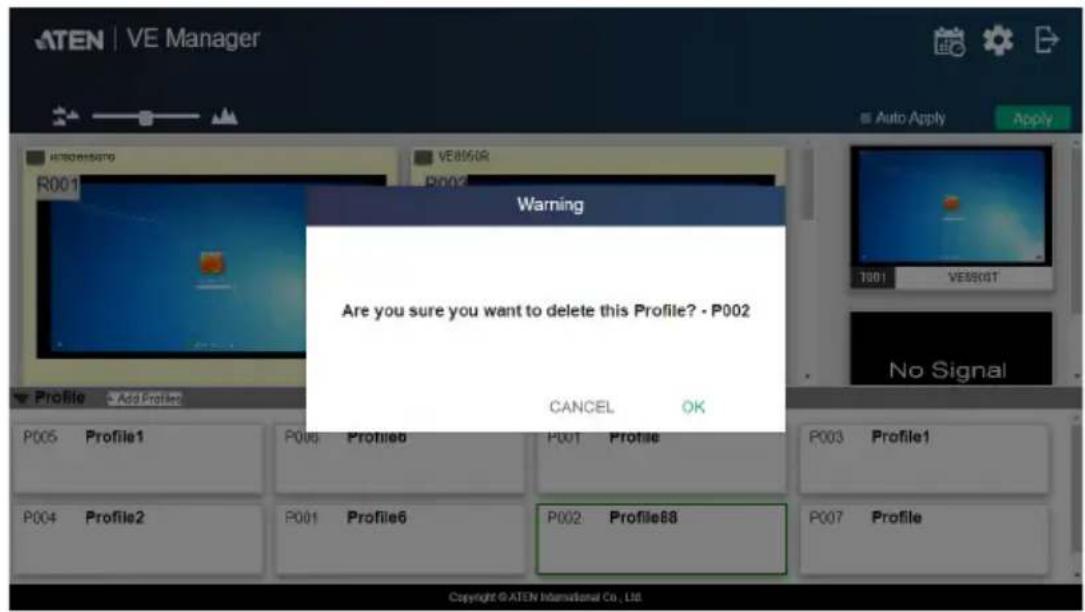 ATEN | VE Manager Auto Apply Apply R001 VE856R P002 Warning Are you sure you want to delete this Profile? - P002 CANCEL OK T801 VE856T No Signal Profile Add Profiles P005 Profile1 P006 Profile6 P001 Profile P003 Profile1 P004 Profile2 P001 Profile6 P002 Profile88 P007 Profile Copyright © ATEN International Co., Ltd.