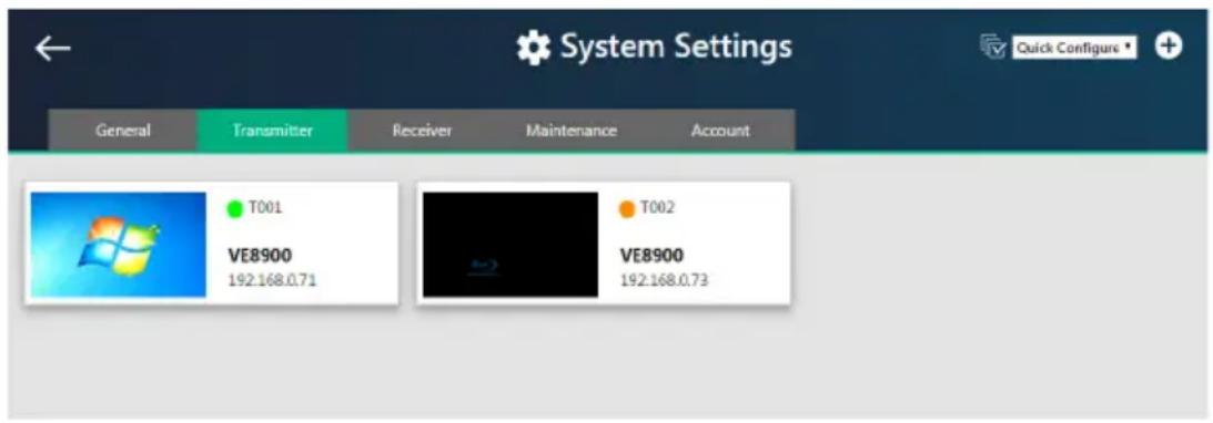 System Settings General Transmitter Receiver Maintenance Account T001 VE8900 192.168.0.71 T002 VE8900 192.168.0.73 Quick Configure