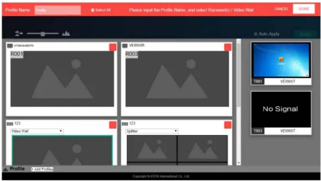 Profile Name Profile Select All Please input the Profile Name, and select Receiver(s) / Video Wall CANCEL DONE unsoewono R001 VE8550R R003 123 Video Wall Splitter Profile Add Profile Auto Apply T001 VE8900T No Signal T003 VE8950T Copyright © ATEN International Co., Ltd.