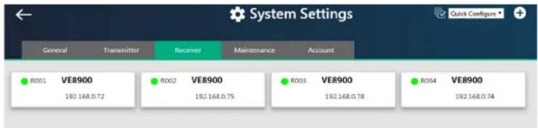 System Settings General Transmitter Receiver Maintenance Account R001 VE8900 192.168.0.72 R002 VE8900 192.168.0.75 R003 VE8900 192.168.0.78 R004 VE8900 192.168.0.74