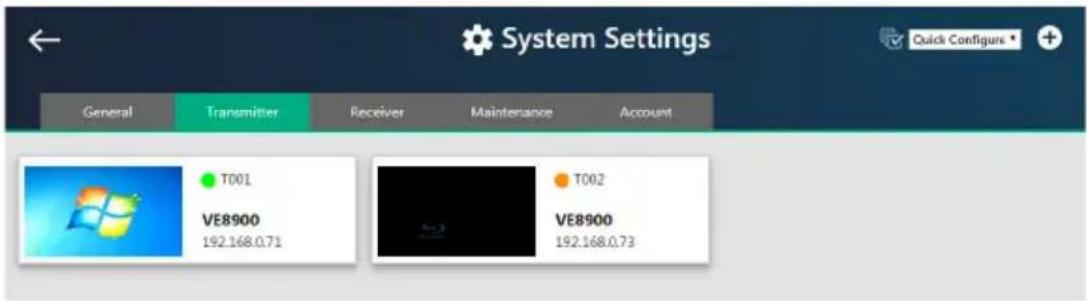 System Settings General Transmitter Receiver Maintenance Account T001 VE8900 192.168.0.71 T002 VE8900 192.168.0.73 Quick Configurs +