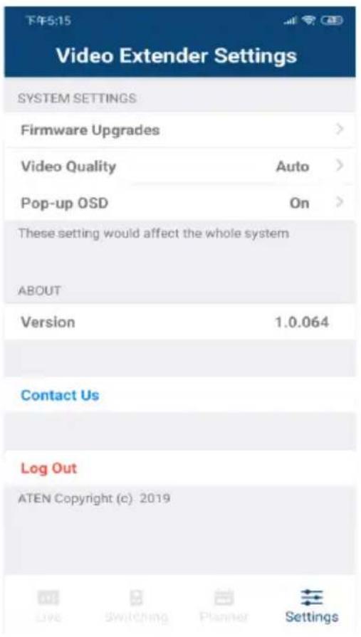 下午5:15 Video Extender Settings SYSTEM SETTINGS Firmware Upgrades > Video Quality Auto > Pop-up OSD On > These setting would affect the whole system ABOUT Version 1.0.064 Contact Us Log Out ATEN Copyright (c): 2019