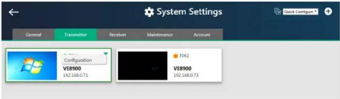 System Settings General Transmitter Receiver Maintenance Account Configuration VE8900 192.168.0.71 T002 VE8900 192.168.0.73 Quick Configure +