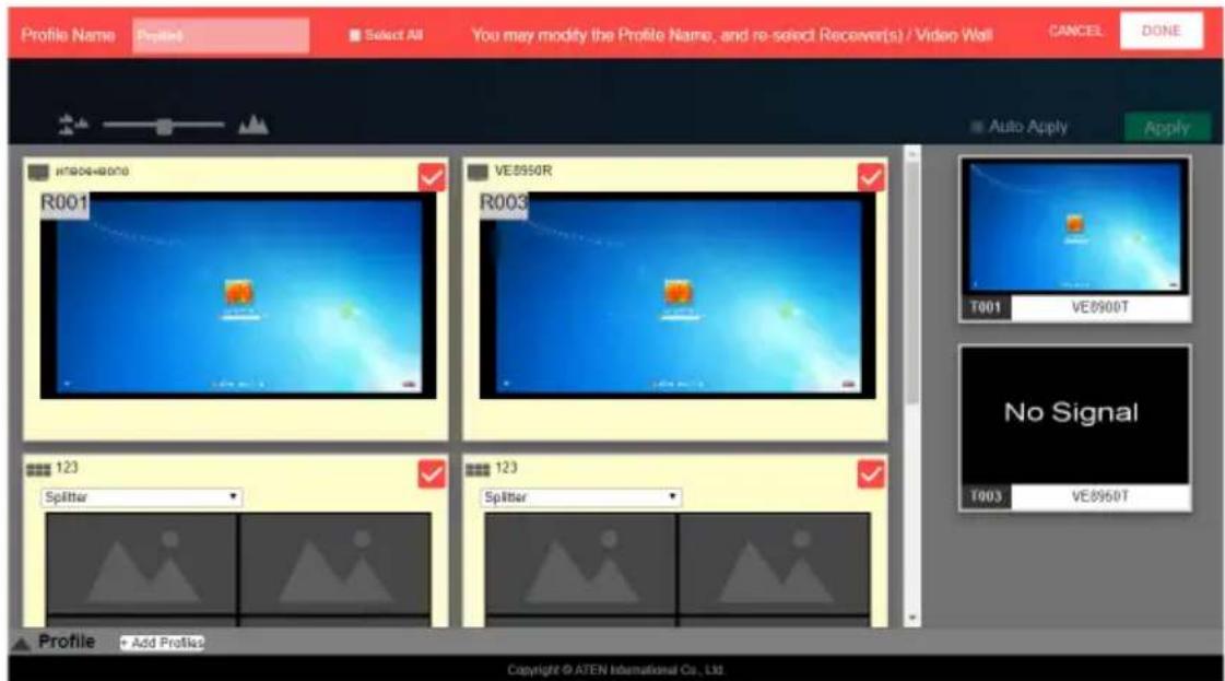 Profile Name Pepitel Select All You may modify the Profile Name, and re-select Receiver(s) / Video Wall CANCEL DONE Auto Apply Apply R001 VE8950R R003 T001 VE8900T No Signal 123 Splitter 123 Splitter T003 VE8950T Profile Add Profile Copyright © ATEN International Co., Ltd.