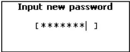 Input new password [ * * * * * * * | ] *
