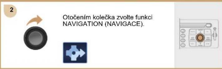 2 Otočením kolečka zvolte funkci NAVIGATION (NAVIGACE).