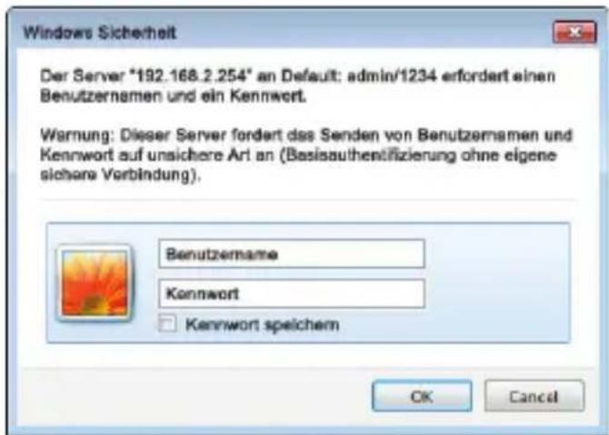 Windows Sicherheit Der Server "192.168.2.254" an Default: admin/1234 erfordert einen Benutzernamen und ein Kennwort. Warnung: Dieser Server fordert das Senden von Benutzernamen und Kennwort auf unsichere Art an (Basisauthentifizierung ohne eigene sichere Verbindung). Benutzername Kennwort Kennwort speichem OK Cancel