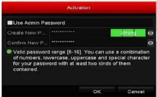 Activation ■ Use Admin Password Create New P... ***** Confirm New P... ***** ✓ Valid password range [8-16]. You can use a combination of numbers, lowercase, uppercase and special character for your password with at least two kinds of them contained. OK Cancel