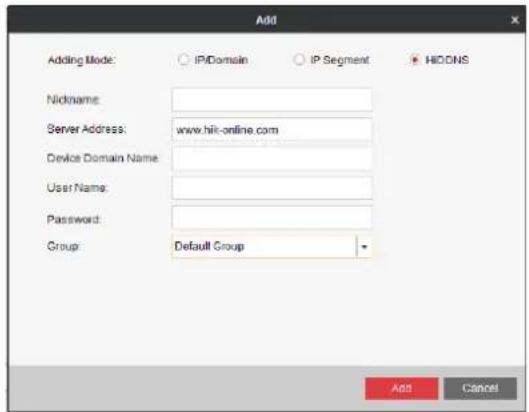 Add Adding Mode: IP/Domain IP Segment HIDONS Nickname: Server Address: www.hik-online.com Device Domain Name: User Name: Password: Group: Default Group Add Cancel
