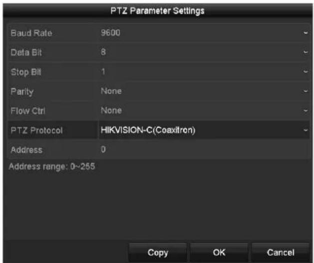 PTZ Parameter Settings Baud Rate 9600 Data Bit 8 Stop Bit 1 Parity None Flow Ctrl None PTZ Protocol HIKVISION-C(Coaxitron) Address 0 Address range: 0~255 Copy OK Cancel