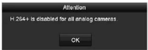 Attention H.264+ is disabled for all analog cameras. OK