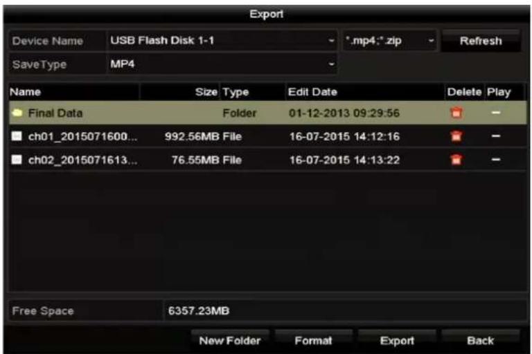 Export Device Name USB Flash Disk 1-1 *.mp4:*.zip Refresh SaveType MP4 Name Size Type Edit Date Delete Play Final Data Folder 01-12-2013 09:29:56 ch01_2015071600... 992.56MB File 16-07-2015 14:12:16 ch02_2015071613... 76.55MB File 16-07-2015 14:13:22 Free Space 6357.23MB New Folder Format Export Back