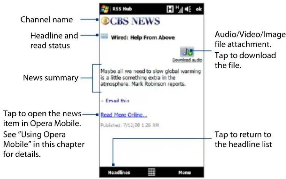 Channel name Headline and read status News summary Tap to open the news item in Opera Mobile. See "Using Opera Mobile" in this chapter for details. RSS Hub CBS NEWS Wired: Help From Above Download audio Maybe all we need to slow global warming is a little something extra in the atmosphere. Mark Robinson reports. Email this Read More Online... Published: 7/12/08 1:26 AM Audio/Video/Image file attachment. Tap to download the file. Tap to return to the headline list Headlines Menu