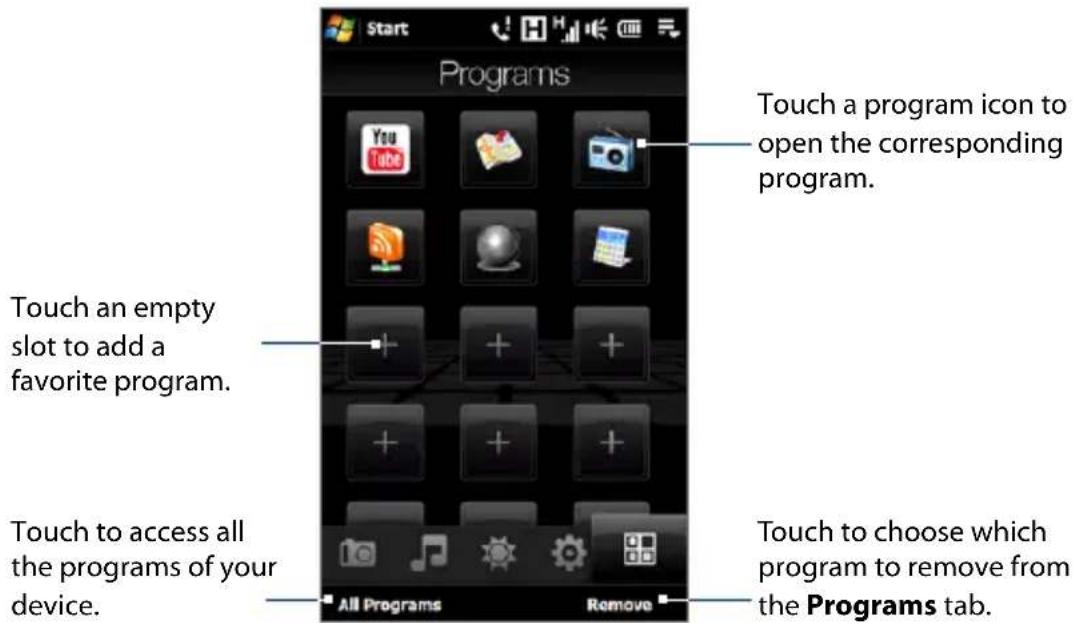 Start Programs You Tube + + + + + + + + + + + + + + + + + + + + + + + + + + + + + + + + + + + + + + + + + + + + + + + + + + + + + + + + + + - All Programs Remove Touch an empty slot to add a favorite program. Touch to access all the programs of your device. Touch a program icon to open the corresponding program. Touch to choose which program to remove from the Programs tab.