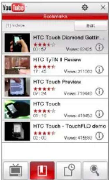 YouTube Bookmarks (1) video Edit HTC Touch Diamond Gettin... 00:57 Views: 62425 i HTC TyTN II Review 17:45 Views: 311063 i HTC Touch Preview 07:24 Views: 719440 i HTC Touch 01:10 Views: 418453 i HTC Touch - TouchFLO demo 02:00 Views: 415680 i