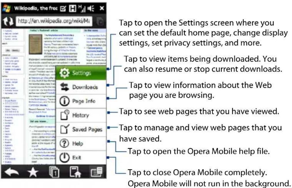 Wikipedia, the free http://en.wikipedia.org/wiki/Mi Settings Downloads Page Info History Saved Pages Help Exit Tap to open the Settings screen where you can set the default home page, change display settings, set privacy settings, and more. Tap to view items being downloaded. You can also resume or stop current downloads. Tap to view information about the Web page you are browsing. Tap to see web pages that you have viewed. Tap to manage and view web pages that you have saved. Tap to open the Opera Mobile help file. Tap to close Opera Mobile completely. Opera Mobile will not run in the background.