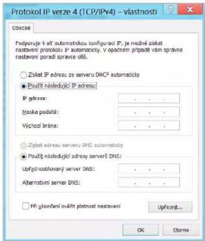 Protokol IP verze 4 (TCP/IPv4) - vlastnosti Obecné Podporuje-1 slit automatikou konfiguraci IP, je možné ziskat nastaveni protokolu IP automatickly. V opacném prípadě vám správné nastaveni poradi správce slit. Zskat IP adresu ze serveru DHCP automaticky Použit následující IP adresu: IP adresu: . Mjeska podstě: . Výchozí brana: . Zskat adresu serveru DNS automaticky Použit následující adreay serverč DNS: Upřednostřovaný server DNS: . Alternativní server DNS: . Při ukončení ošět platnost nastavení Upřesně... OK Storne
