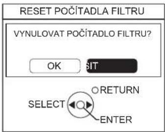 RESET POČÍTADLA FILTRU VYNULOVAT POČÍTADLO FILTRU? OK SIT SELECT ORETURN ENTER