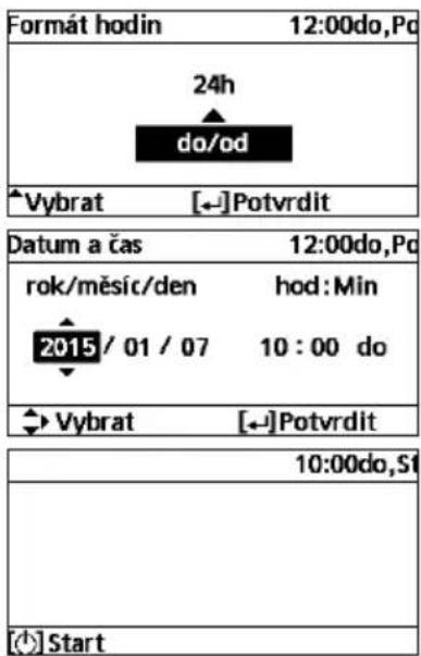 Formát hodin 12:00do,Pd 24h do/od Vybrat [←] Potvrdlt Datum a čas 12:00do,Pd rok/měsíc/den hod:Min 2015 / 01 / 07 10 : 00 do Vybrat [←] Potvrdlt 10:00do,Sf [←] Start