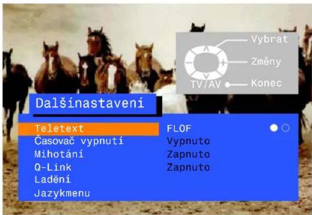 Dalšínastavení Teletext Časovač vypnutí Mihotání Q-Link Ladění Jazykmenu FLOF Vypnuto Zapnuto Zapnuto Vybrat Změny TV/AV Konec