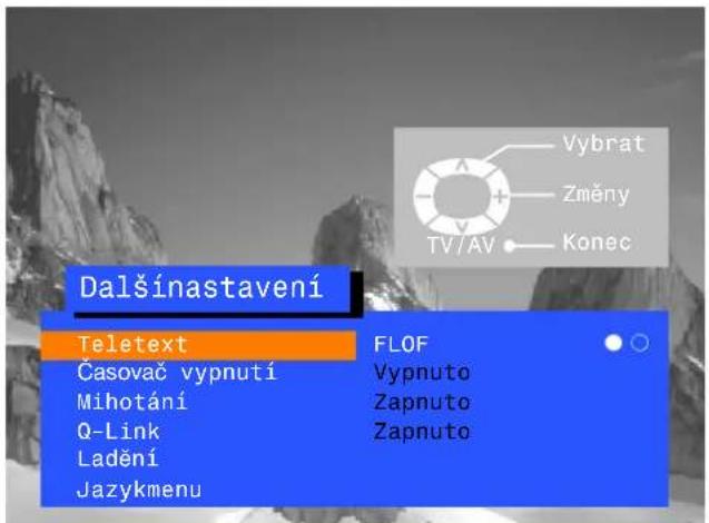 Dalšinastavení Teletext Časovač vypnutí Mihotání Q-Link Ladění Jazykmenu FLOF Vypnuto Zapnuto Zapnuto Vybrat Změny TV/AV Konec