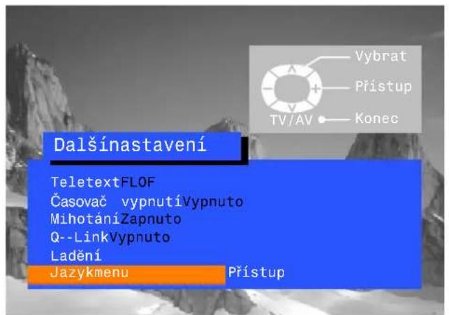 Dalšínastavení TeletextFLOF Časovač vypnutíVypnuto MihotáníZapnuto Q--LinkVypnuto Ladění Jazykmenu Přístup Vybrat Přístup TV/AV Konec