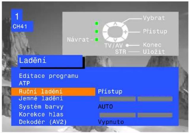 1 CH41 Návrat- Vybrat Přístup TV/AV Konec STR Uložit Ladění Editace programu ATP Ruční ladění Jemné ladění Systém barvy Korekce hlas Dekoděr (AV2) Přístup AUTO Vypnuto